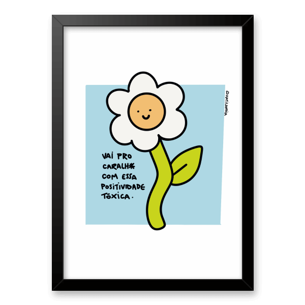Quadro e poster Positividade Toxica - Quadrorama